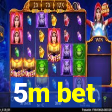 5m bet